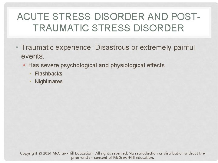 ACUTE STRESS DISORDER AND POSTTRAUMATIC STRESS DISORDER • Traumatic experience: Disastrous or extremely painful