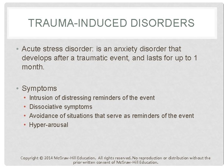 TRAUMA-INDUCED DISORDERS • Acute stress disorder: is an anxiety disorder that develops after a