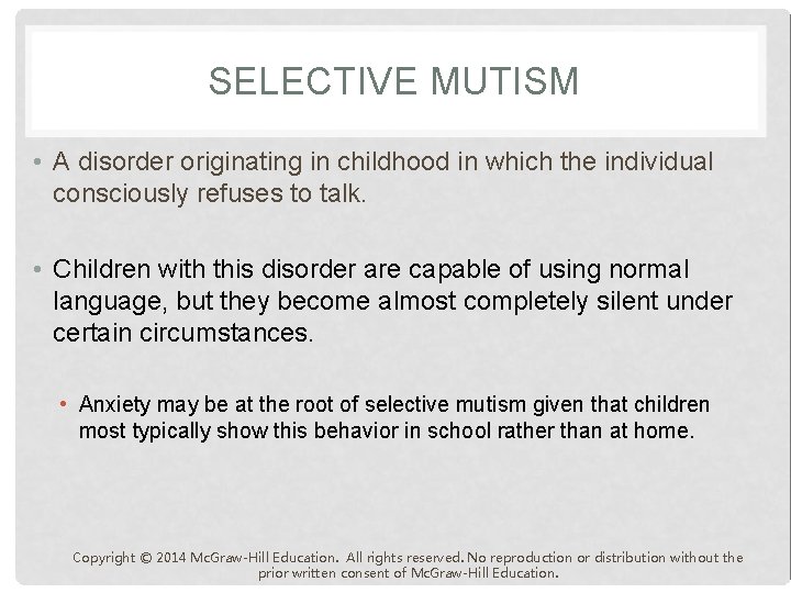 SELECTIVE MUTISM • A disorder originating in childhood in which the individual consciously refuses