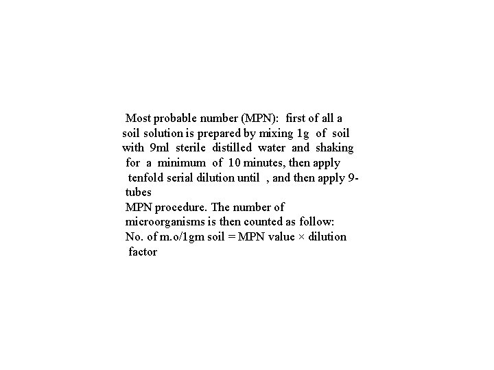 Most probable number (MPN): first of all a soil solution is prepared by mixing
