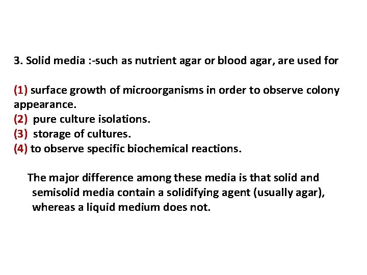 3. Solid media : -such as nutrient agar or blood agar, are used for