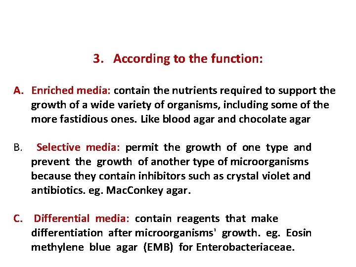3. According to the function: A. Enriched media: contain the nutrients required to support