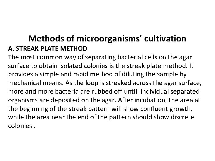 Methods of microorganisms' cultivation A. STREAK PLATE METHOD The most common way of separating
