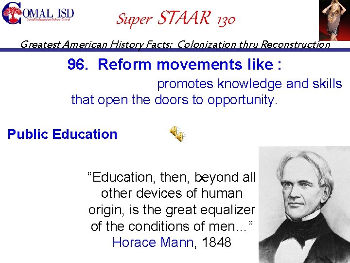 Super STAAR 130 Greatest American History Facts: Colonization thru Reconstruction 96. Reform movements like