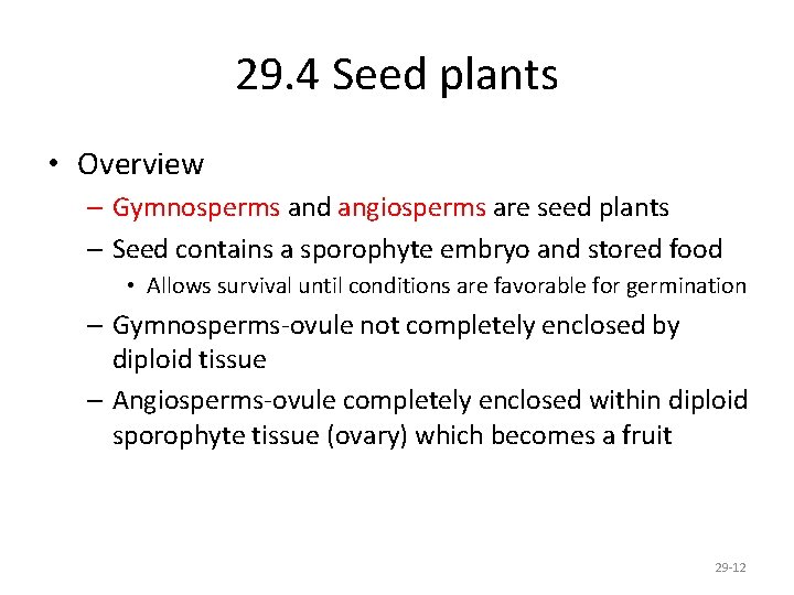 29. 4 Seed plants • Overview – Gymnosperms and angiosperms are seed plants –