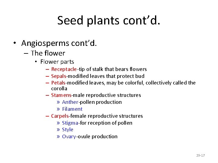 Seed plants cont’d. • Angiosperms cont’d. – The flower • Flower parts – Receptacle-tip