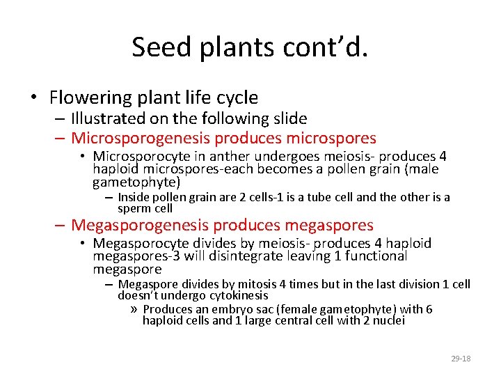Seed plants cont’d. • Flowering plant life cycle – Illustrated on the following slide