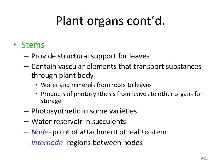 Plant organs cont’d. • Stems – Provide structural support for leaves – Contain vascular