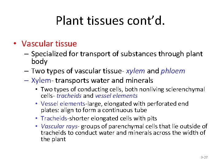 Plant tissues cont’d. • Vascular tissue – Specialized for transport of substances through plant