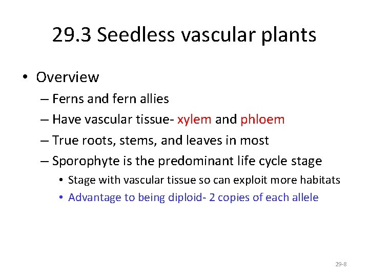 29. 3 Seedless vascular plants • Overview – Ferns and fern allies – Have