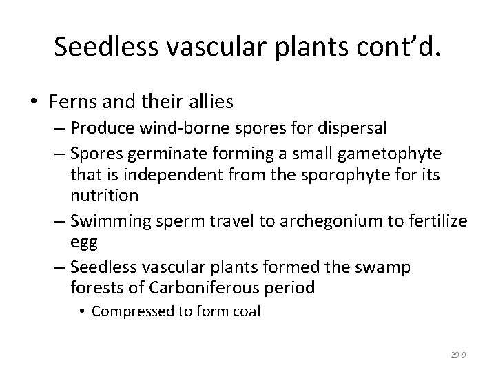 Seedless vascular plants cont’d. • Ferns and their allies – Produce wind-borne spores for