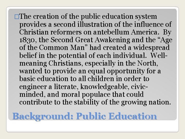 �The creation of the public education system provides a second illustration of the influence
