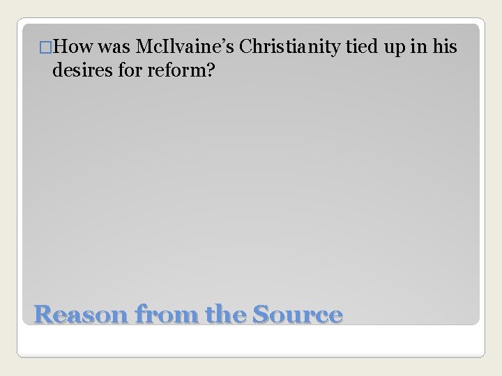 �How was Mc. Ilvaine’s Christianity tied up in his desires for reform? Reason from