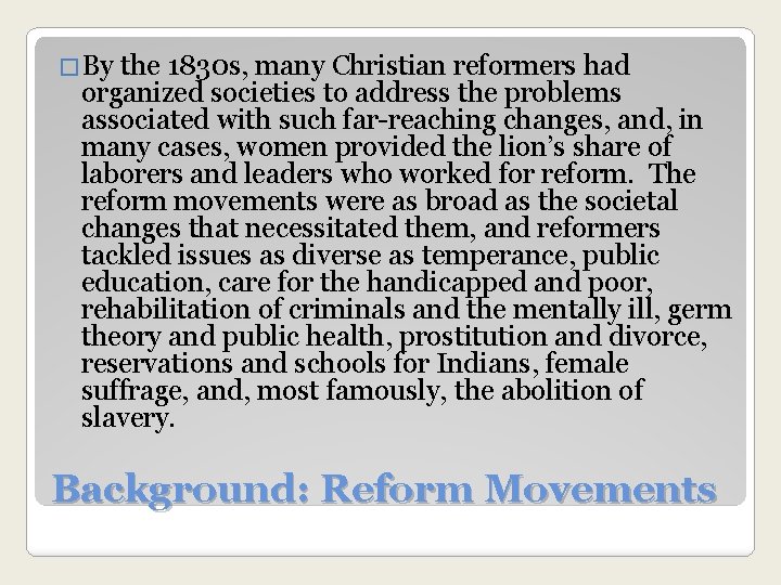 �By the 1830 s, many Christian reformers had organized societies to address the problems