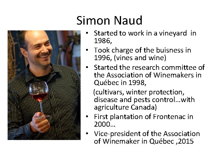 Simon Naud • Started to work in a vineyard in 1986, • Took charge