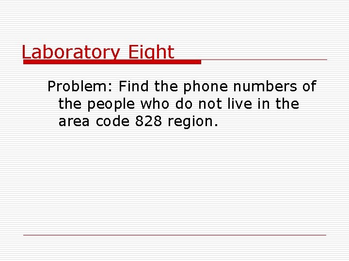 Laboratory Eight Problem: Find the phone numbers of the people who do not live