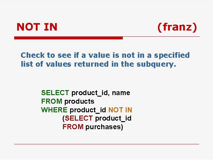 NOT IN (franz) Check to see if a value is not in a specified