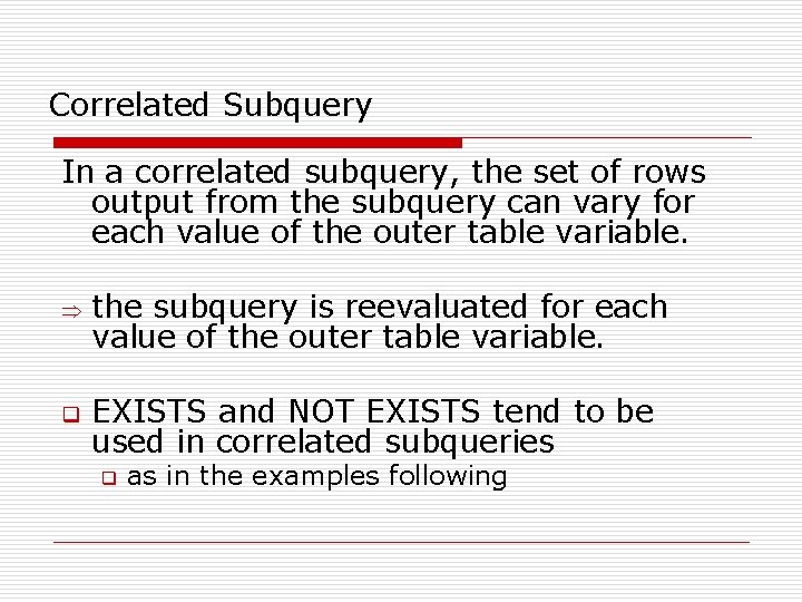 Correlated Subquery In a correlated subquery, the set of rows output from the subquery