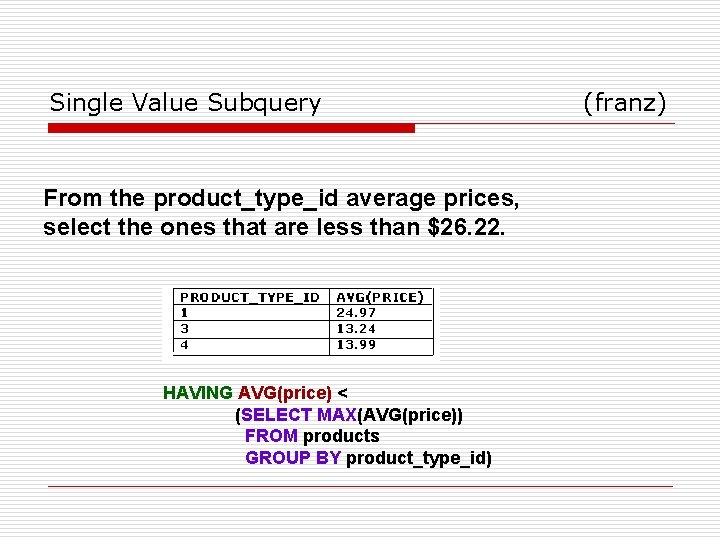 Single Value Subquery From the product_type_id average prices, select the ones that are less