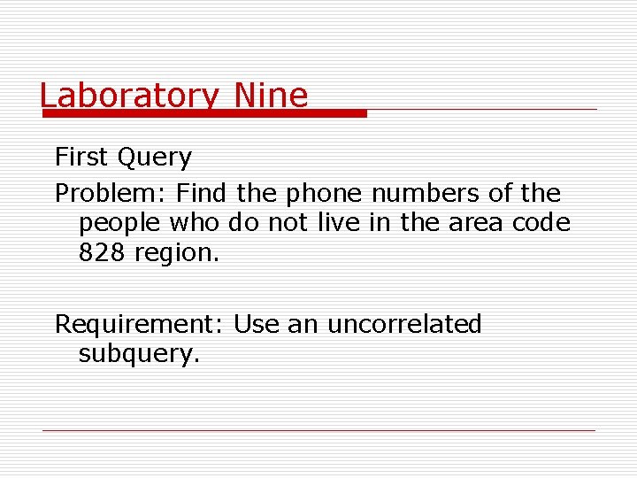 Laboratory Nine First Query Problem: Find the phone numbers of the people who do