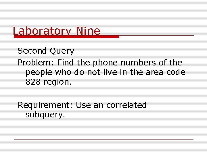 Laboratory Nine Second Query Problem: Find the phone numbers of the people who do