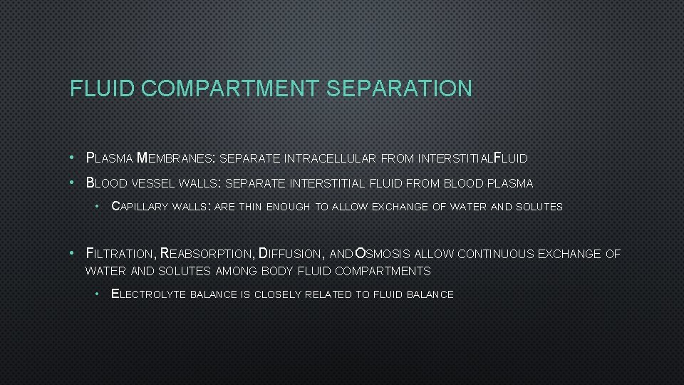 FLUID COMPARTMENT SEPARATION • PLASMA MEMBRANES: SEPARATE INTRACELLULAR FROM INTERSTITIALFLUID • BLOOD VESSEL WALLS: