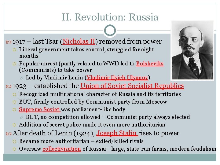 II. Revolution: Russia 1917 – last Tsar (Nicholas II) removed from power Liberal government