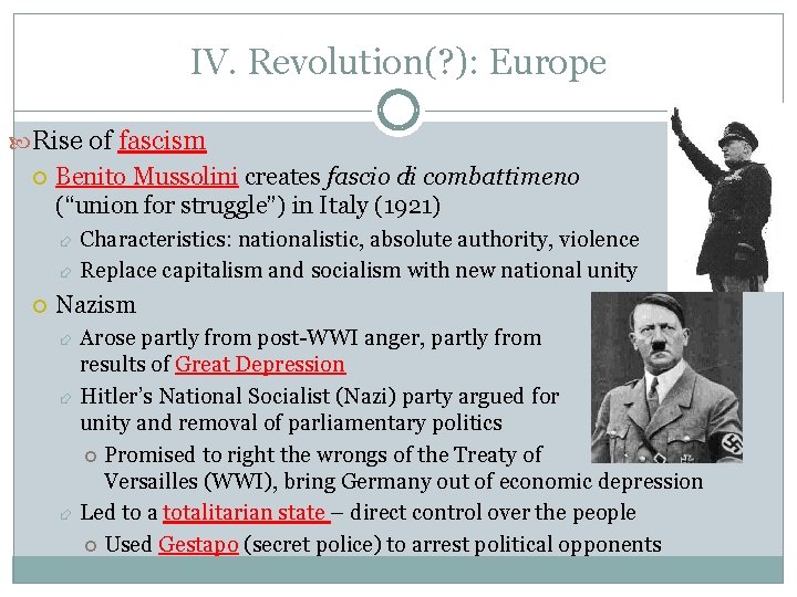 IV. Revolution(? ): Europe Rise of fascism Benito Mussolini creates fascio di combattimeno (“union