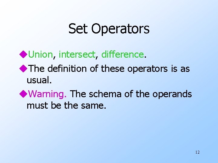 Set Operators u. Union, intersect, difference. u. The definition of these operators is as