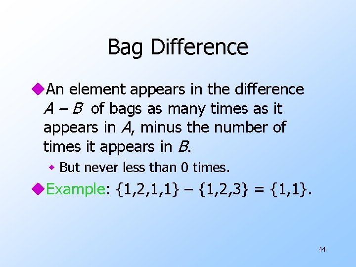 Bag Difference u. An element appears in the difference A – B of bags