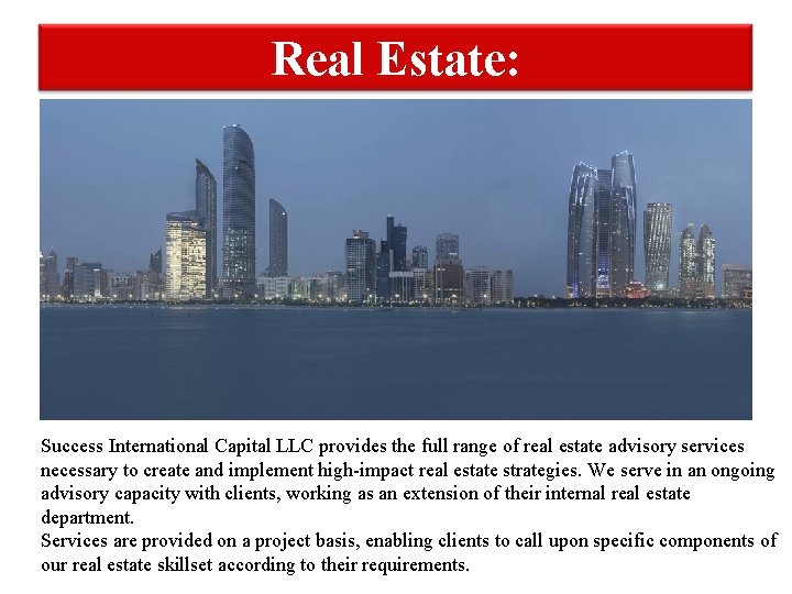 Real Estate: Success International Capital LLC provides the full range of real estate advisory