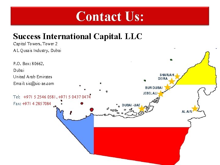 Contact Us: Success International Capital. LLC Capital Towers, Tower 2 AL Qusais Industry, Dubai