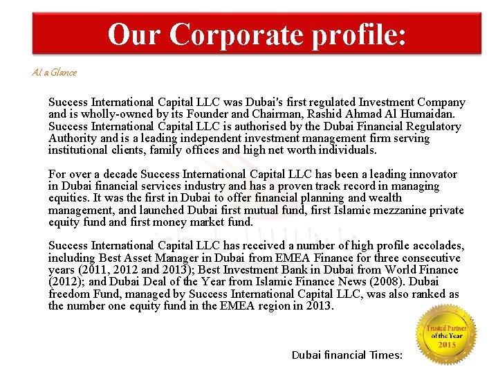 Our Corporate profile: At a Glance Success International Capital LLC was Dubai's first regulated