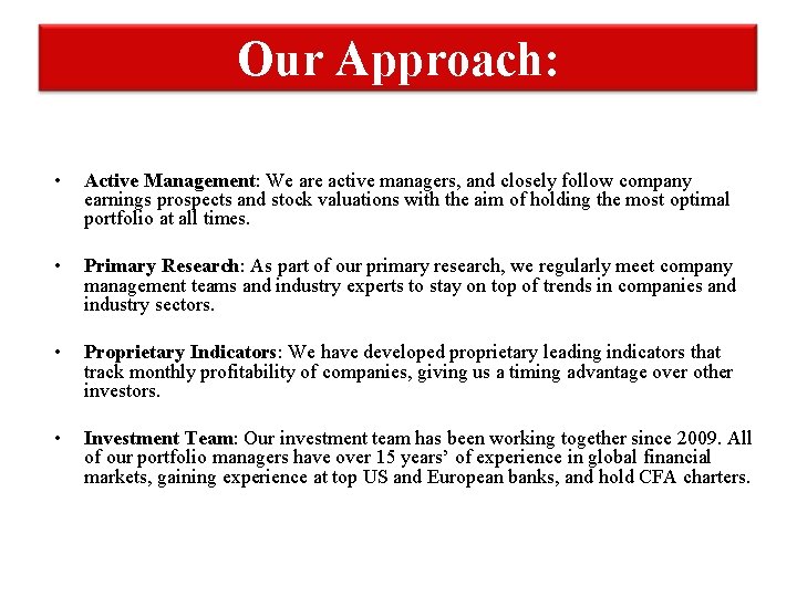 Our Approach: • Active Management: We are active managers, and closely follow company earnings