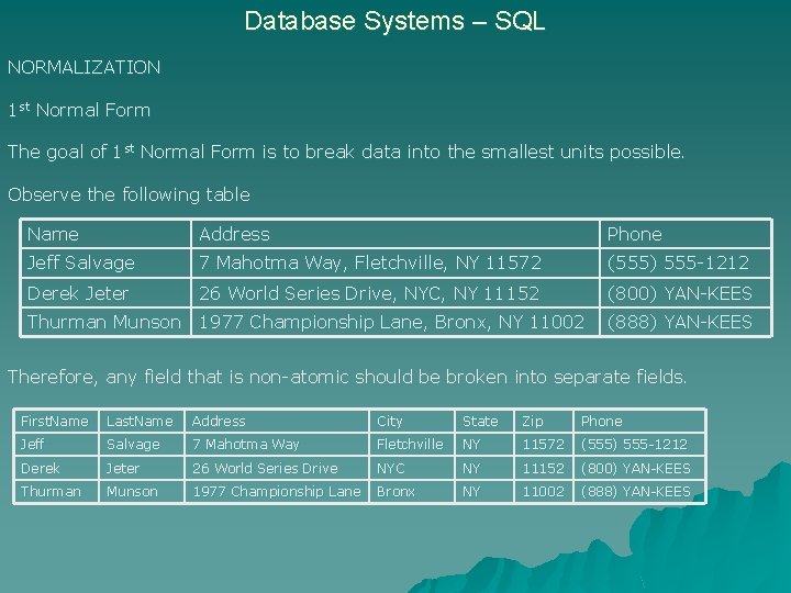 Database Systems – SQL NORMALIZATION 1 st Normal Form The goal of 1 st