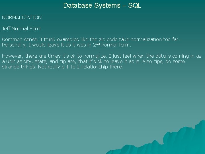 Database Systems – SQL NORMALIZATION Jeff Normal Form Common sense. I think examples like