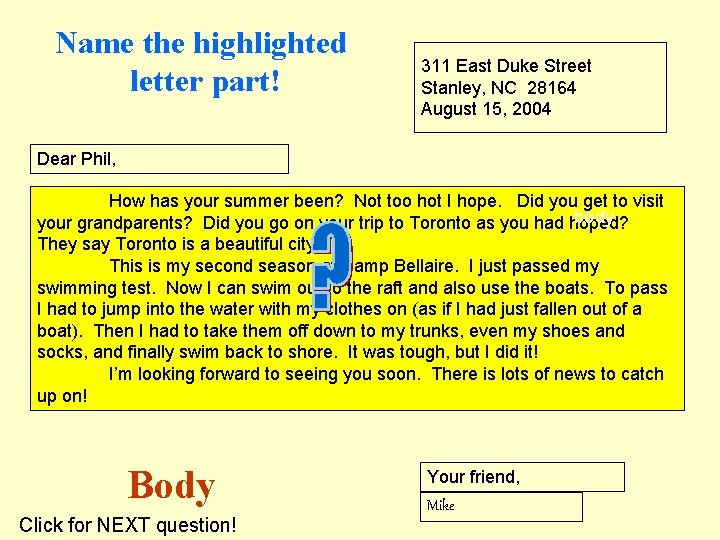 Name the highlighted letter part! 311 East Duke Street Stanley, NC 28164 August 15,