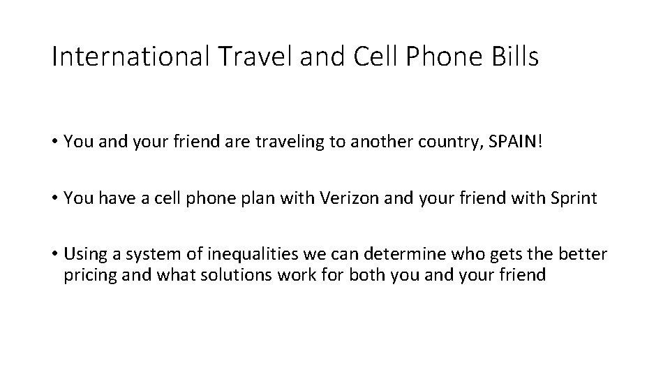 International Travel and Cell Phone Bills • You and your friend are traveling to