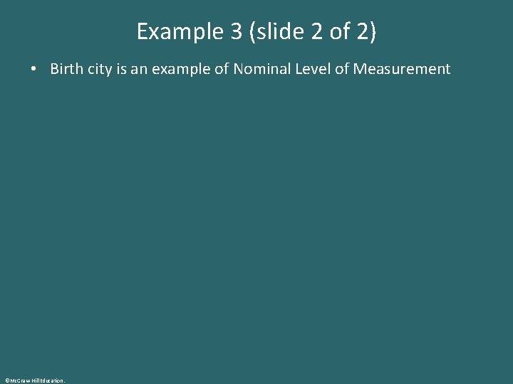 Example 3 (slide 2 of 2) • Birth city is an example of Nominal