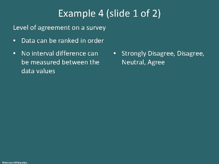 Example 4 (slide 1 of 2) Level of agreement on a survey • Data