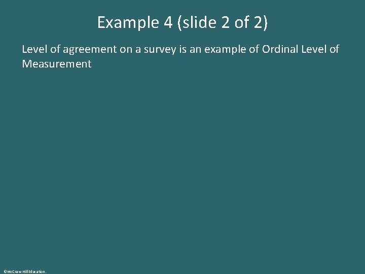 Example 4 (slide 2 of 2) Level of agreement on a survey is an