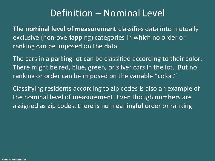 Definition – Nominal Level The nominal level of measurement classifies data into mutually exclusive