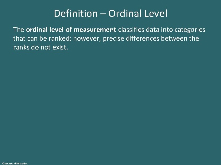 Definition – Ordinal Level The ordinal level of measurement classifies data into categories that