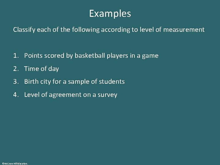 Examples Classify each of the following according to level of measurement 1. Points scored