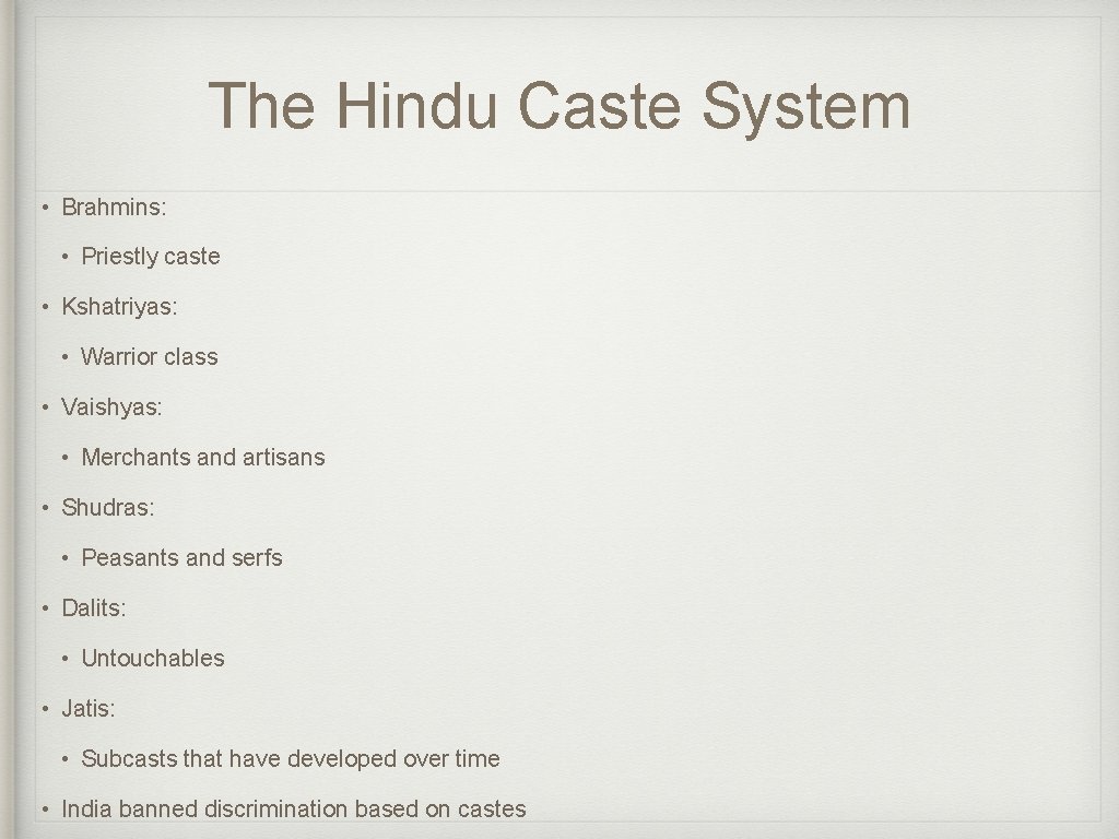 The Hindu Caste System • Brahmins: • Priestly caste • Kshatriyas: • Warrior class