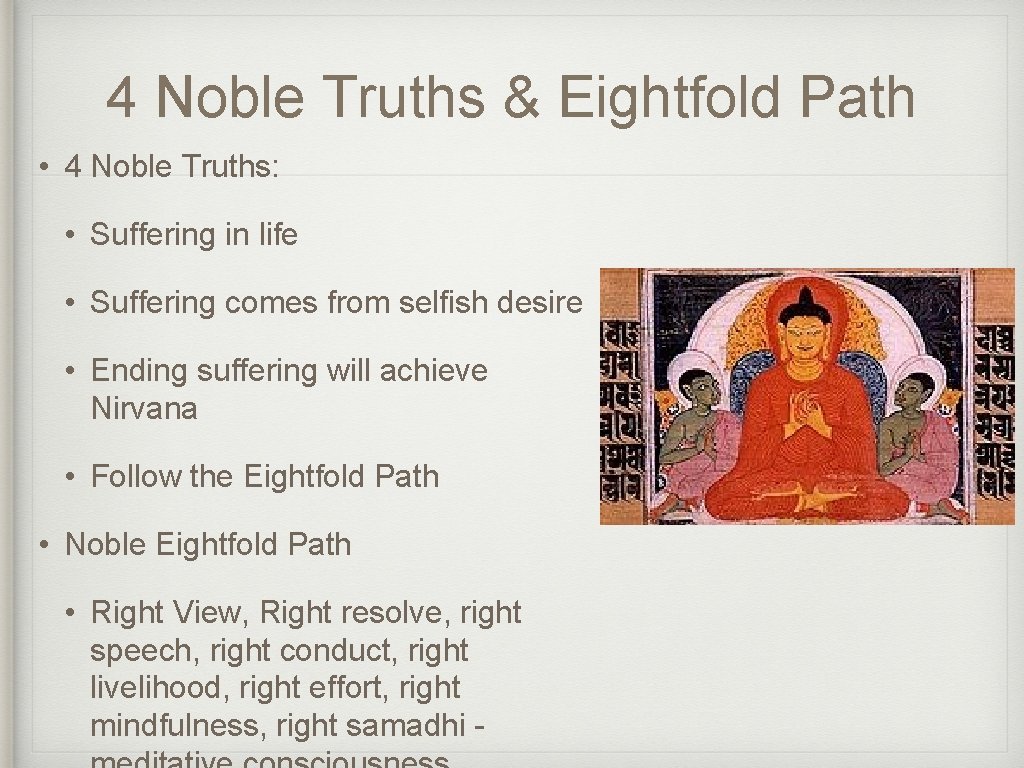 4 Noble Truths & Eightfold Path • 4 Noble Truths: • Suffering in life