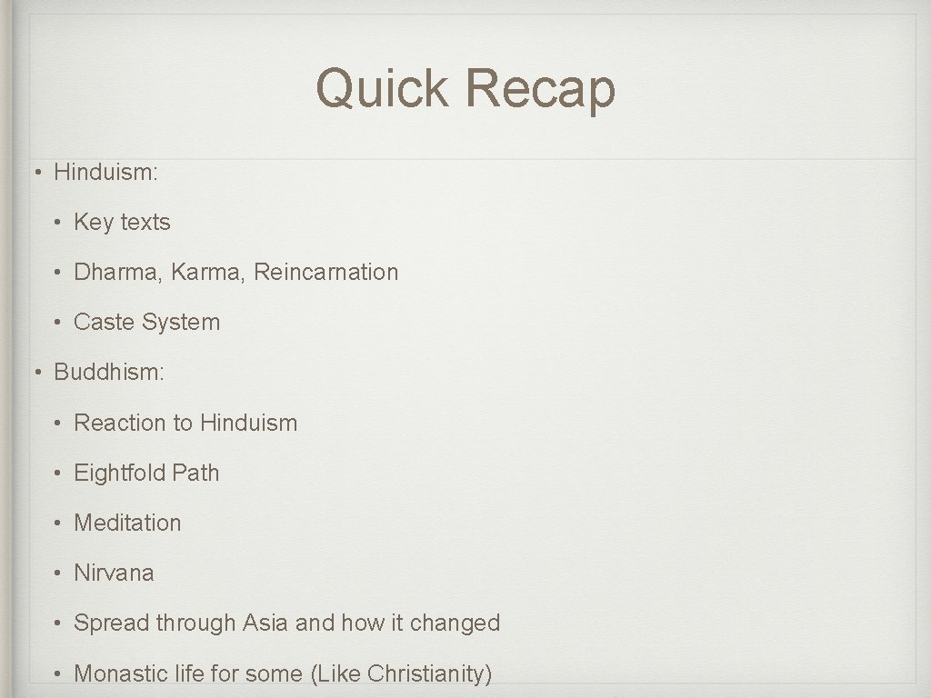Quick Recap • Hinduism: • Key texts • Dharma, Karma, Reincarnation • Caste System