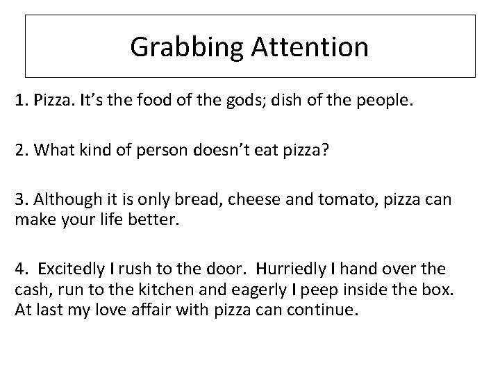 Grabbing Attention 1. Pizza. It’s the food of the gods; dish of the people.