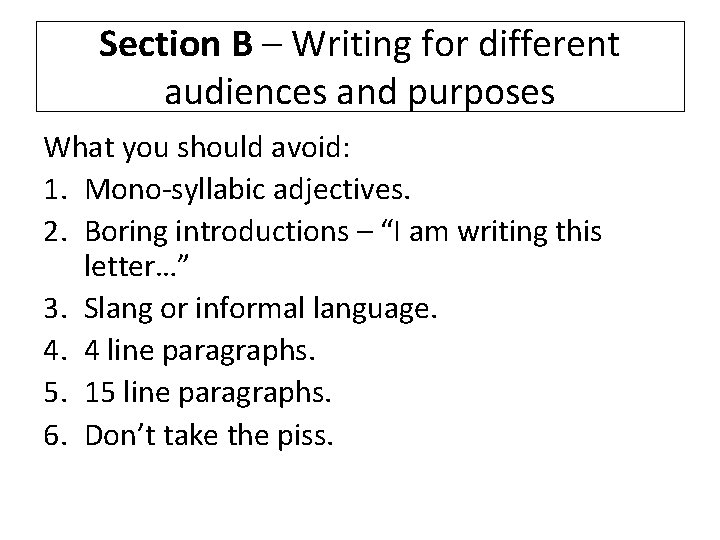 Section B – Writing for different audiences and purposes What you should avoid: 1.