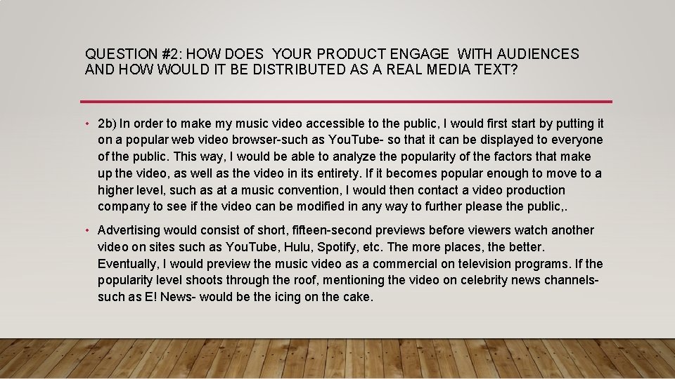 QUESTION #2: HOW DOES YOUR PRODUCT ENGAGE WITH AUDIENCES AND HOW WOULD IT BE